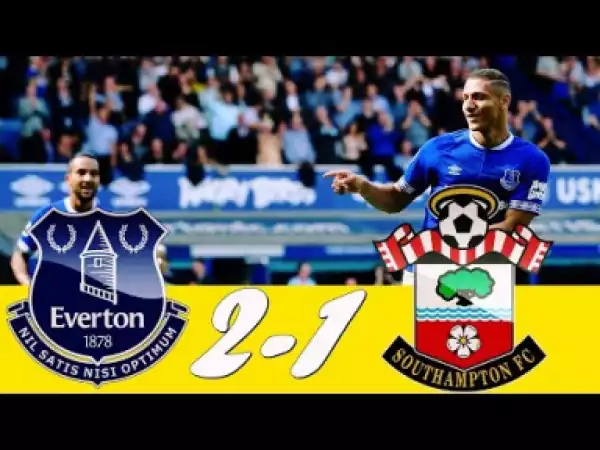 Video: Everton Vs Southampton 2-1 All Goals And Highlights | Premier League | Match Preview 18/08/18 HD